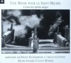 Une Messe pour la Saint-Michel & tous les saints anges by Freddy Eichelberger, Michel Godard, Ludus Modalis