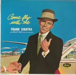 Come Fly With Me by Frank Sinatra with Billy May and His Orchestra
