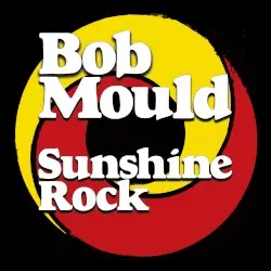 Sunshine Rock by Bob Mould