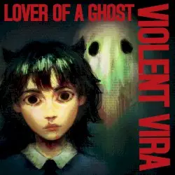 Lover of a Ghost by VIOLENT VIRA