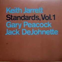 Standards, Vol. 1 by Keith Jarrett, Gary Peacock, Jack DeJohnette