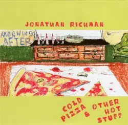 Cold Pizza & Other Hot Stuff EP by Jonathan Richman