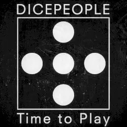 Time to Play by Dicepeople