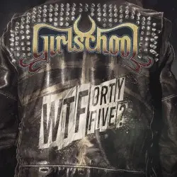 WTFortyfive? by Girlschool