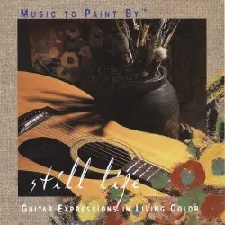Music to Paint By: Still Life by Phil Keaggy