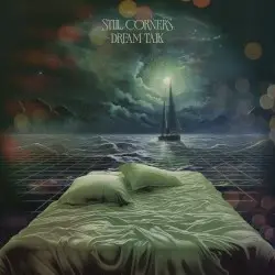 Dream Talk by Still Corners