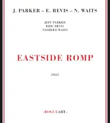 Eastside Romp by Jeff Parker, Eric Revis, Nasheet Waits