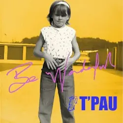 Be Wonderful by T’Pau