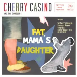 Fat Mamas Daughter by Cherry Casino and the Gamblers