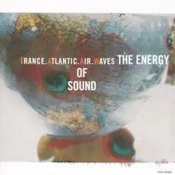 The Energy of Sound by Trance Atlantic Air Waves