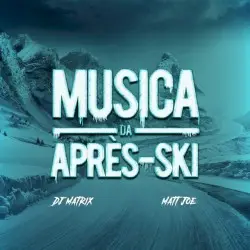 Musica da Après-Ski by DJ Matrix, Matt Joe