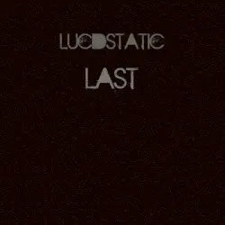Last by Lucidstatic