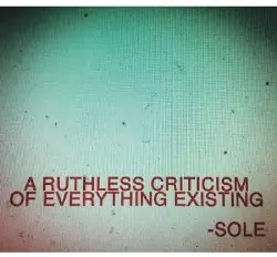A Ruthless Criticism of Everything Existing by Sole