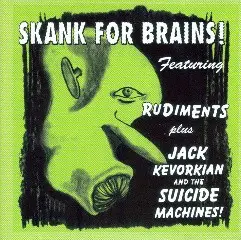 Skank for Brains by The Rudiments / Jack Kevorkian and the Suicide Machines
