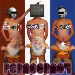 Pornocracy by The Arrogant Sons of Bitches
