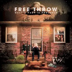 What’s Past Is Prologue by Free Throw
