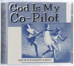 Sex Is for Making Babies by God Is My Co-Pilot
