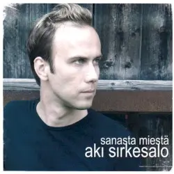 Sanasta miestä by Aki Sirkesalo