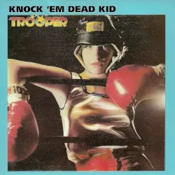 Knock ’em Dead Kid by Trooper