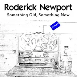 Something Old, Something New by Roderick Newport