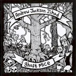 Andrew Jackson Jihad / Ghost Mice by Andrew Jackson Jihad / Ghost Mice