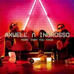 More Than You Know by Axwell /\ Ingrosso, Axwell & Sebastian Ingrosso