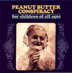 For Children of All Ages by The Peanut Butter Conspiracy