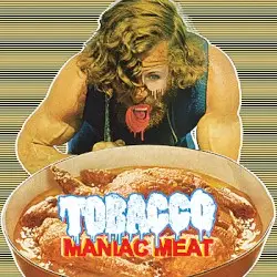 Maniac Meat by TOBACCO