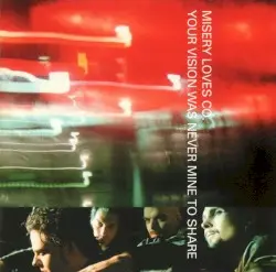 Your Vision Was Never Mine to Share by Misery Loves Co.