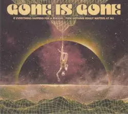If Everything Happens for a Reason… Then Nothing Really Matters at All by Gone Is Gone