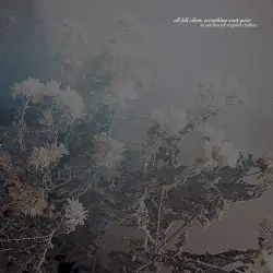 All Fell Silent, Everything Went Quiet by An Autumn for Crippled Children