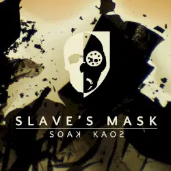Soak Kaos by Slave's Mask