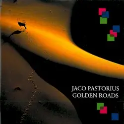 Golden Roads by Jaco Pastorius