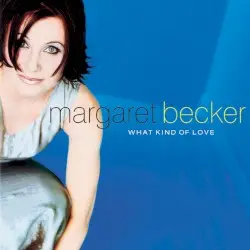 What Kind of Love by Margaret Becker