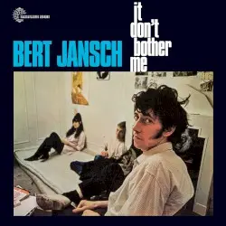 It Don’t Bother Me by Bert Jansch