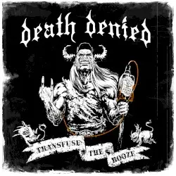 Transfuse the Booze by Death Denied