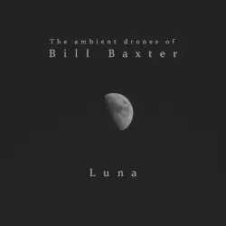 Luna by The Ambient Drones of Bill Baxter