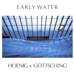 Early Water by Hoenig · Göttsching