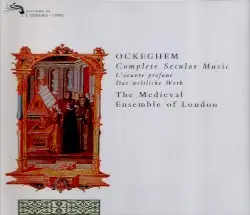 Complete Secular Music by Johannes Ockeghem; The Medieval Ensemble of London