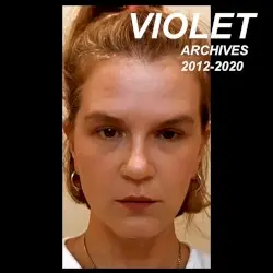 Violet - Archives 2012-2020 by Violet
