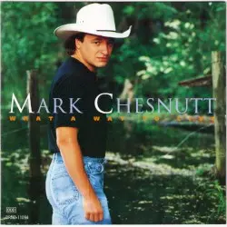 What a Way to Live by Mark Chesnutt