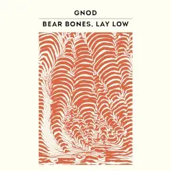 Gnod / Bear Bones, Lay Low by Gnod / Bear Bones, Lay Low