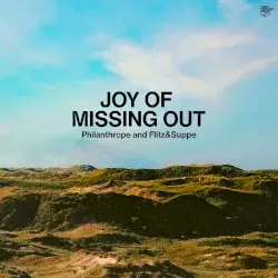 Joy Of Missing Out by Philanthrope and Flitz&Suppe