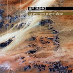 Weather From Another Planet by Jeff Greinke
