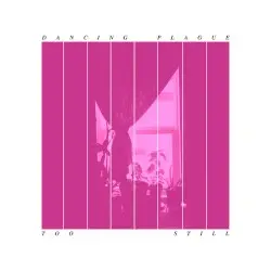 Too Still by Dancing Plague