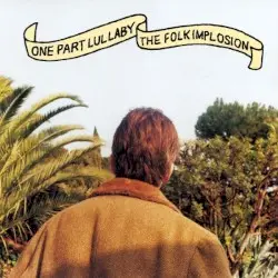 One Part Lullaby by The Folk Implosion