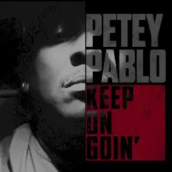 Keep on Goin' by Petey Pablo
