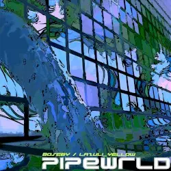 PIPE WRLD by L a z u l i _ y e l l o w; BOSEBY