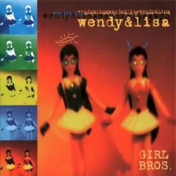Girl Bros. by Wendy & Lisa