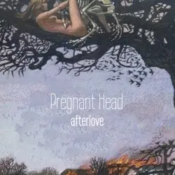 Afterlove by Pregnant Head